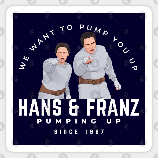 Hans & Franz - We want to pump you up - since 1987 Sticker by BodinStreet